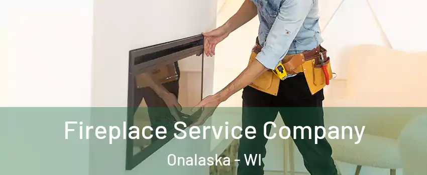  Fireplace Service Company Onalaska - WI